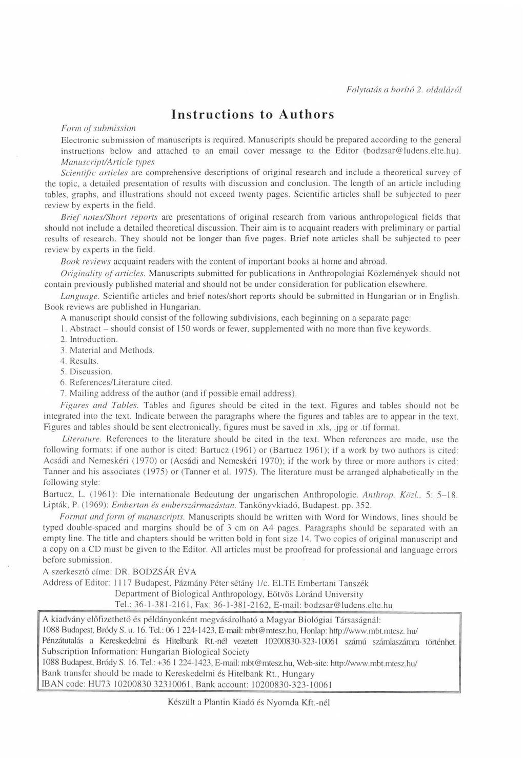 Instructions to Authors F o ly ta tá s a b o r ító 2. o ld a lá r ó l Form o f submission Electronic submission of manuscripts is required.