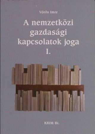 Tananyag Vörös Imre: A nemzetközi gazdasági kapcsolatok joga I-III. Krim Bt., Budapest, 2004.
