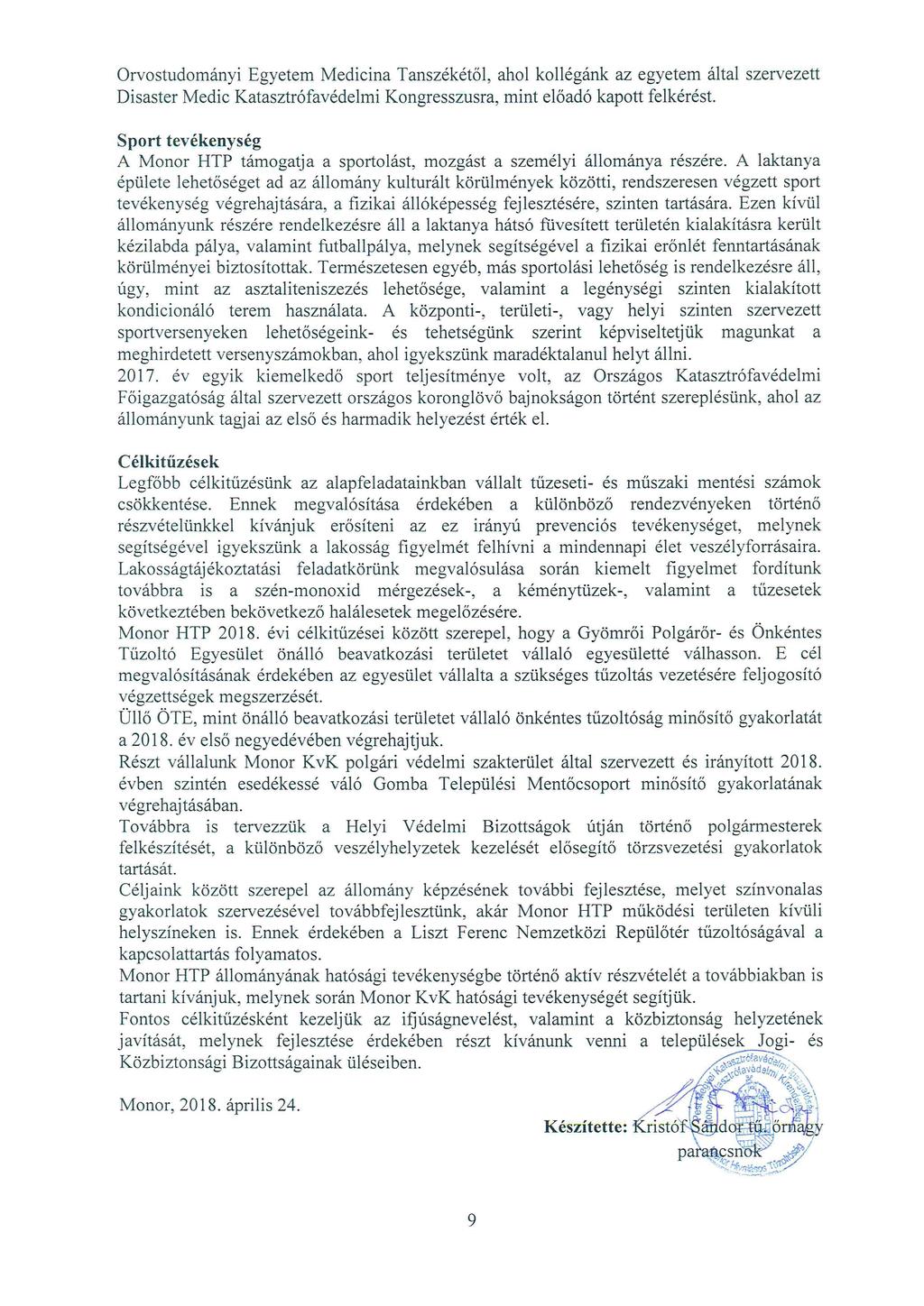 Orvostudományi Egyetem Medicina Tanszékétől, ahol kollégánk az egyetem által szervezett Disaster Medic Katasztrófavédelmi Kongresszusra, mint előadó kapott felkérést.