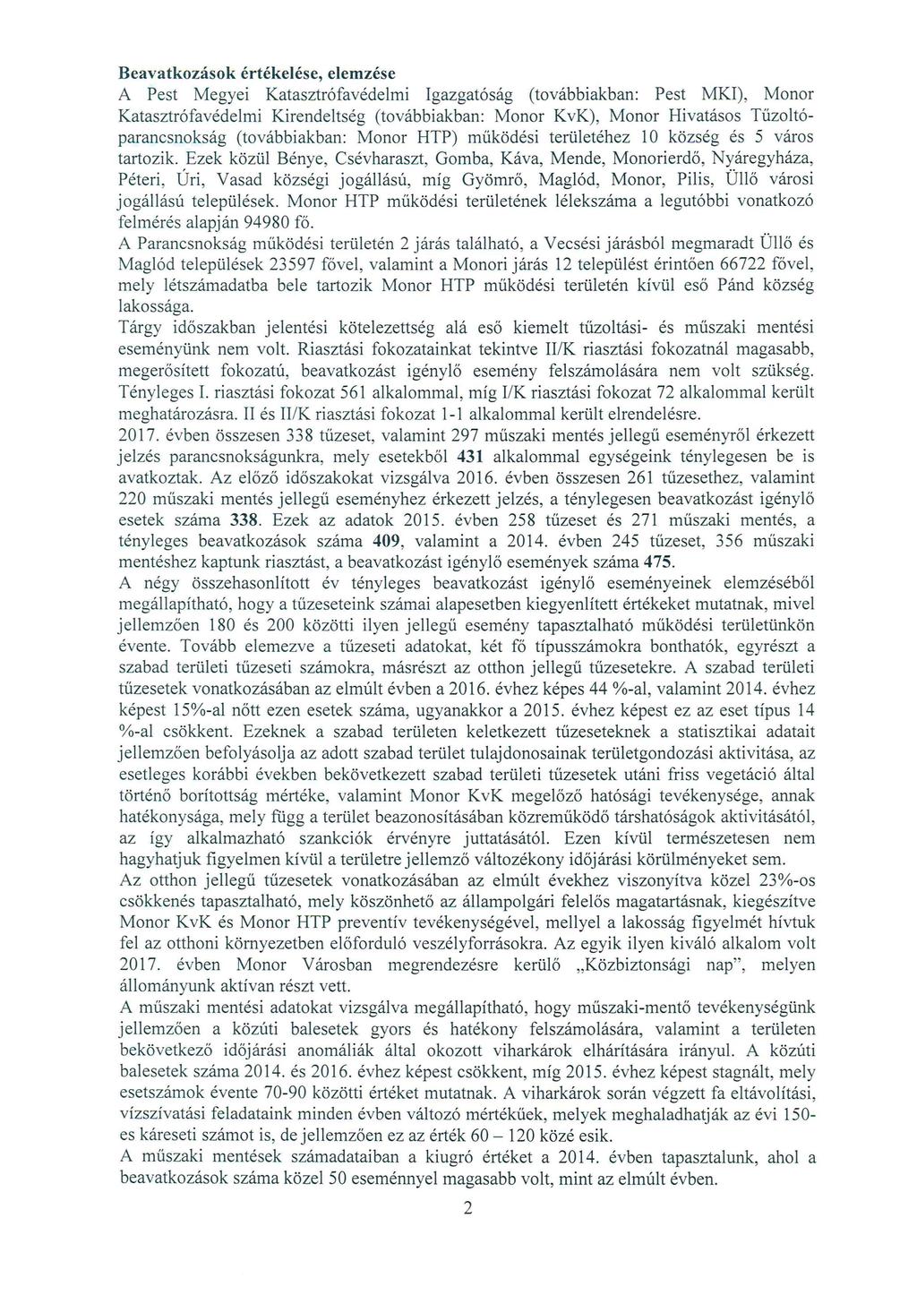 Beavatkozások értékelése, elemzése A Pest Megyei Katasztrófavédelmi Igazgatóság (továbbiakban: Pest MKI), Monor Katasztrófavédelmi Kirendeltség (továbbiakban: Monor KvK), Monor Hivatásos Tűzoltó