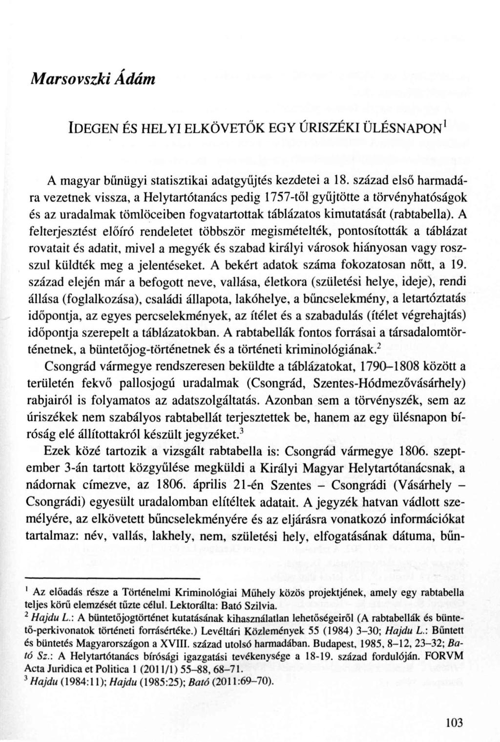 Marsovszki Adám I d e g e n és h e l y i e l k ö v e t ő k e g y ú r is z é k i ü l é s n a p o n 1 A magyar bűnügyi statisztikai adatgyűjtés kezdetei a 18.