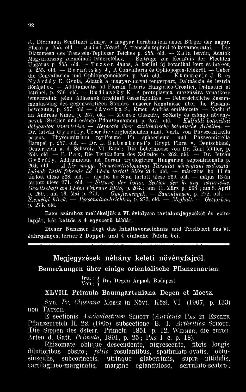 255. old. Bernátsky J., A Convallaria és Ophiopogon-félékröl. Ueber die Convallarien und Ophiopogonoideen, p. 256. old. Kümmerle J. B. és Nyárády E.