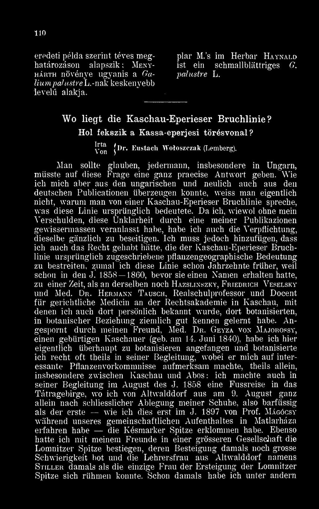 Mán sollte glauben, jedermann, insbesondere in Ungarn, müsste auf diese Frage eine ganz praecise Antwort gébén.