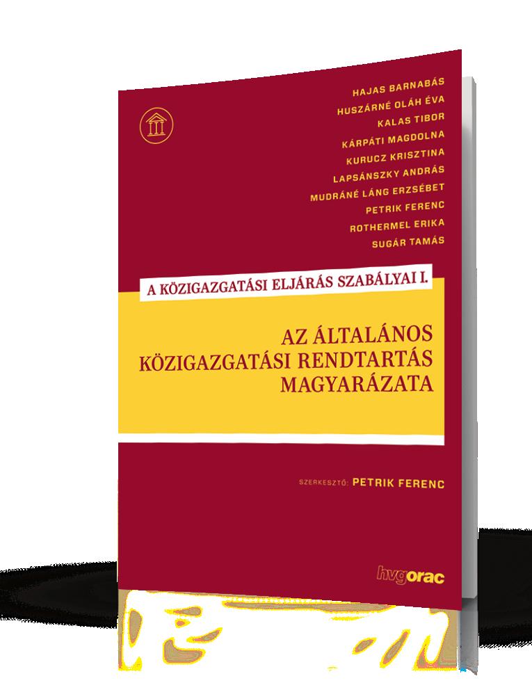 Az Ákr. és a Kp. kommentár megvásárolható külön-külön kézikönyvként AZ ÁLTALÁNOS KÖZIGAZGATÁSI RENDTARTÁS MAGYARÁZATA 2018.