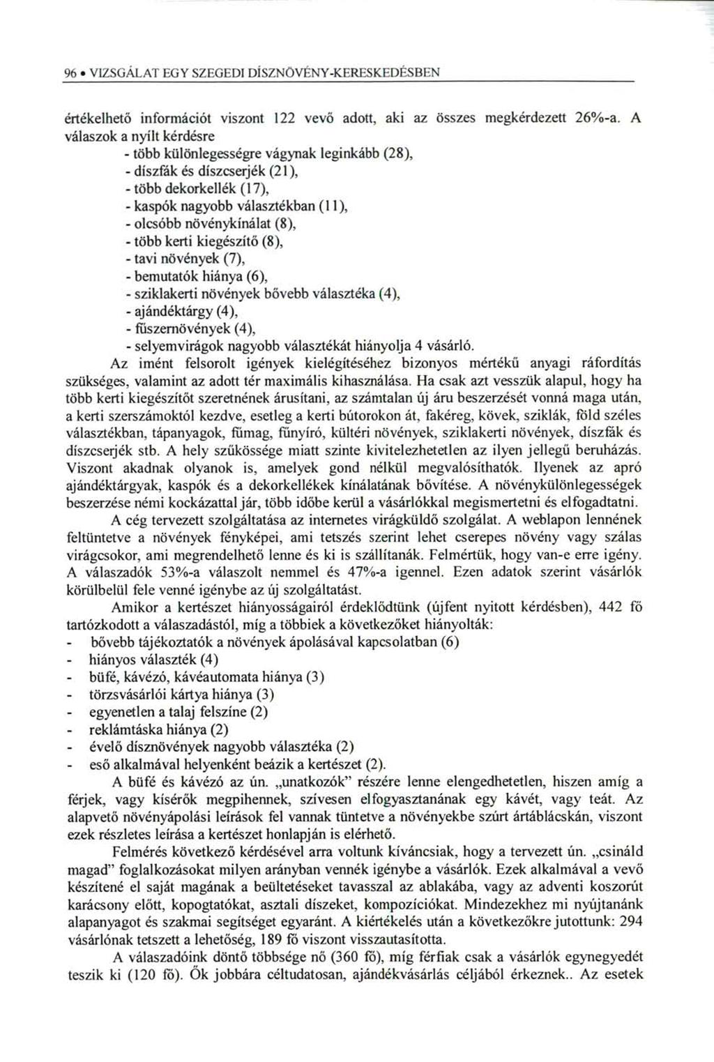 VIZSGÁLAT EGY SZEGEDI DÍSZNÖVÉNY-KERESKEDÉSBEN 98 értékelhető információt viszont 122 vevő adott, aki az összes megkérdezett 26%-a.