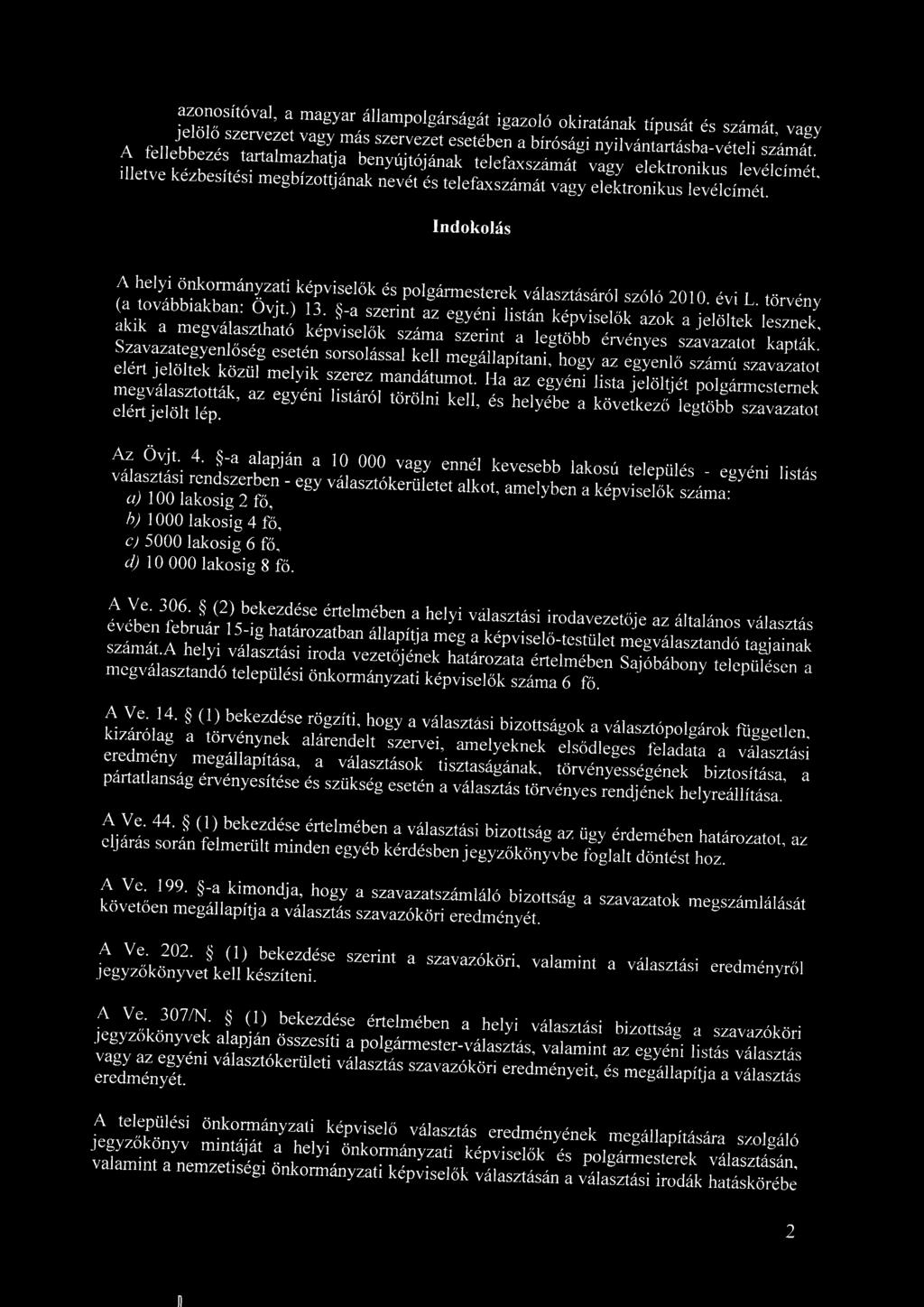 Indokolas A helyi onkormanyzati kepviselok es polgarmesterek valasztasarol szolo 2010. evi L. torv (a tovabbiakban: Ovjt.) 13.