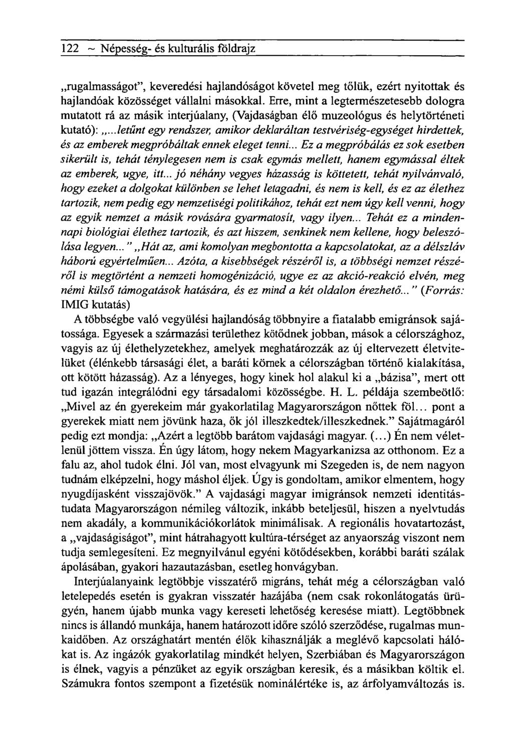 122 ~ Népesség- és kulturális földrajz rugalmasságot", keveredési hajlandóságot követel meg tőlük, ezért nyitottak és hajlandóak közösséget vállalni másokkal.
