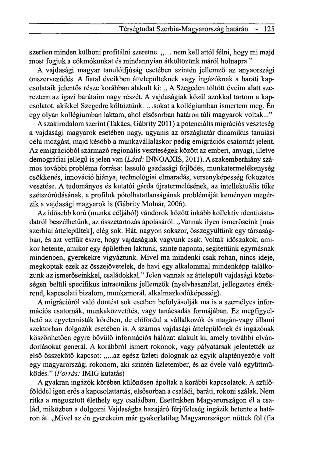 Térségtudat Szerbia-Magyarország határán ~ 125 szerűen minden külhoni profitálni szeretne.... nem kell attól félni, hogy mi majd most fogjuk a cókmókunkat és mindannyian átköltözünk máról holnapra.