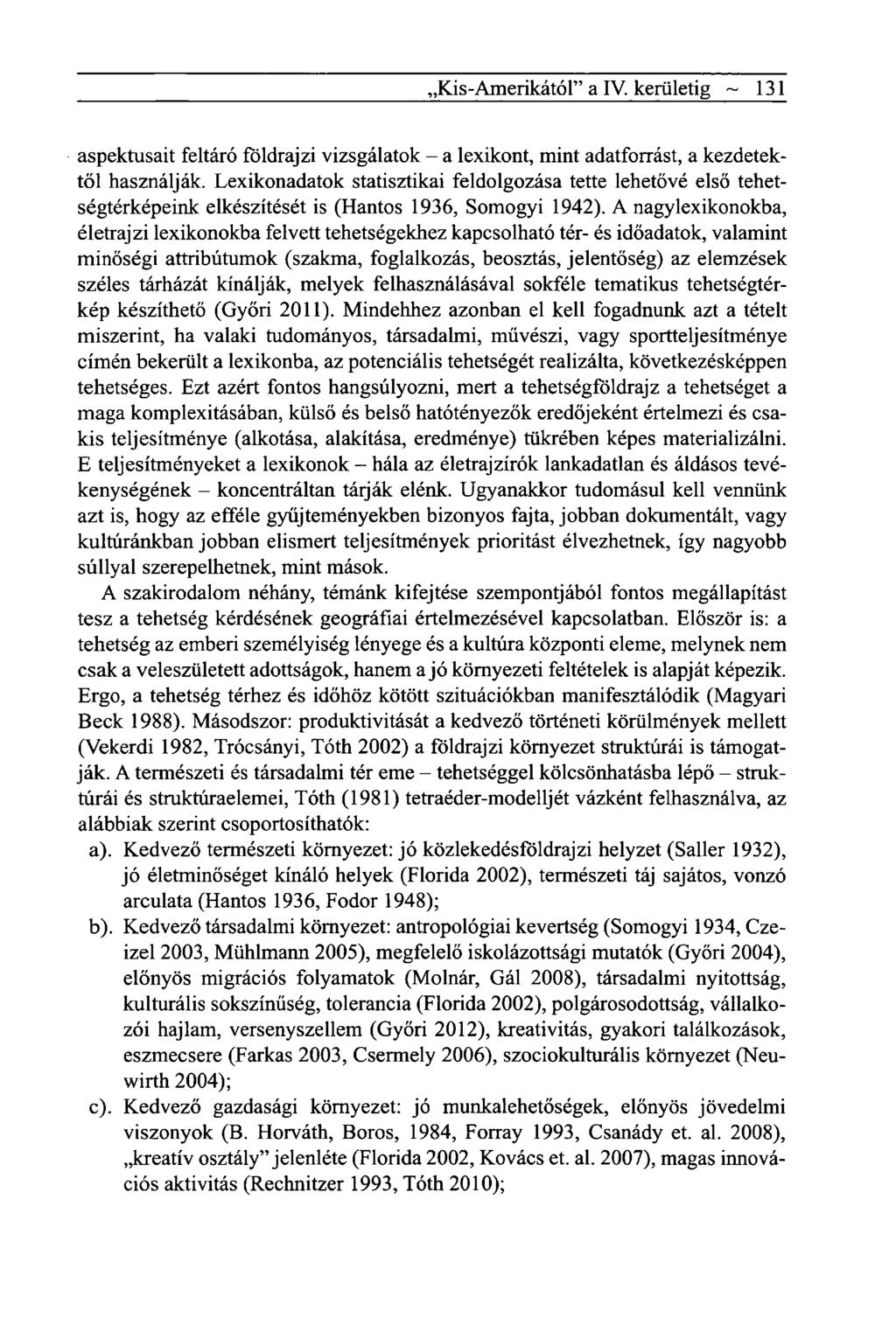 ,Kis-Amerikától" a IV. kerületig ~ 131 aspektusait feltáró földrajzi vizsgálatok - a lexikont, mint adatforrást, a kezdetektől használják.