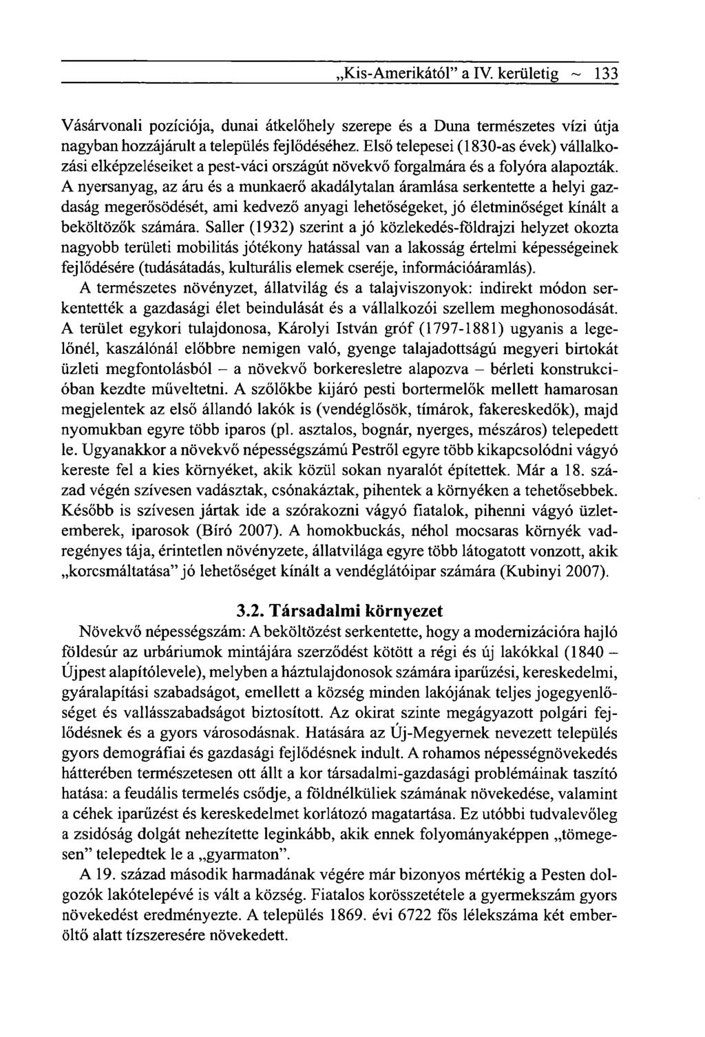 ,Kis-Amerikától" a IV. kerületig ~ 133 Vásárvonali pozíciója, dunai átkelőhely szerepe és a Duna természetes vízi útja nagyban hozzájárult a település fejlődéséhez.