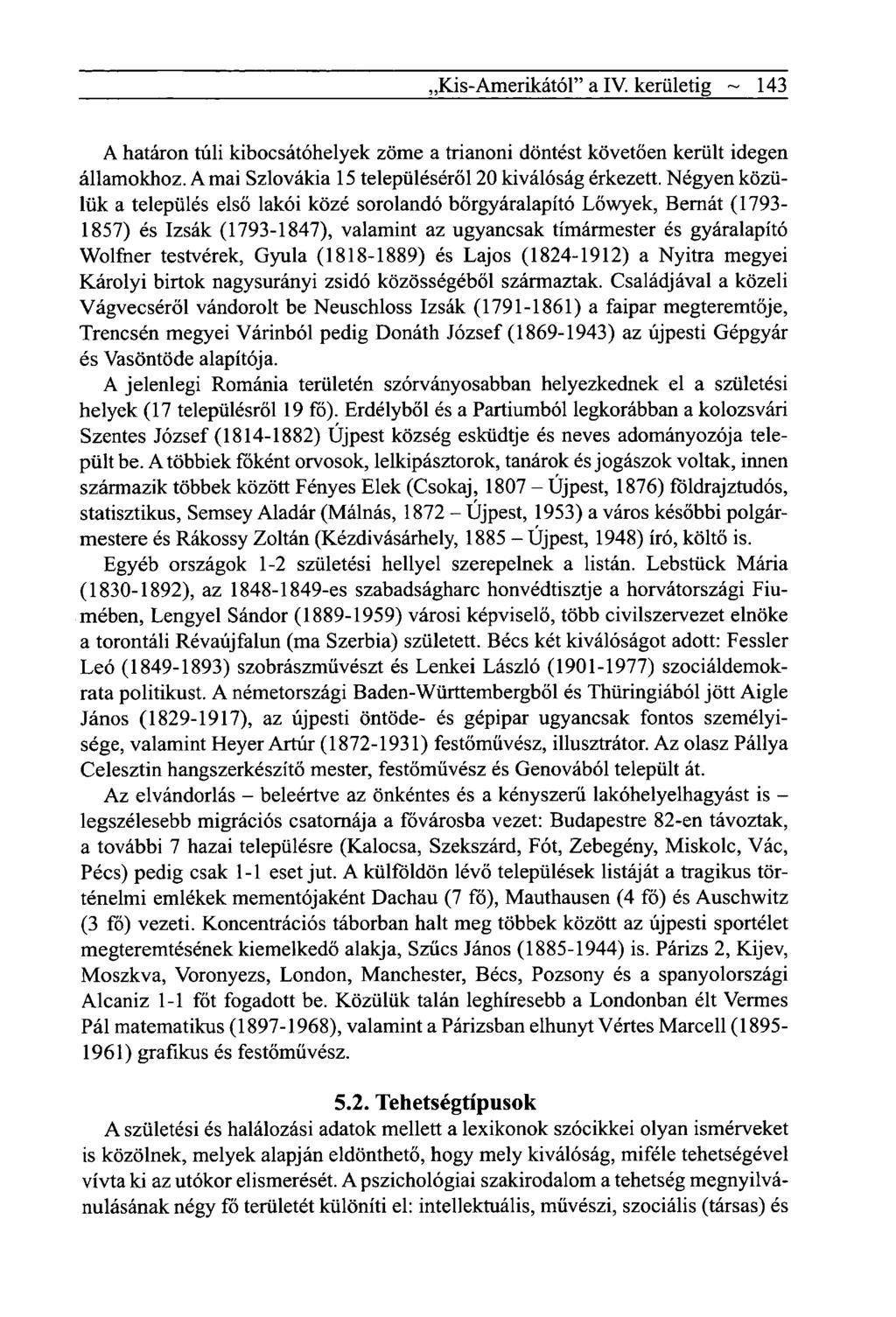 ,Kis-Amerikától" a IV. kerületig ~ 143 A határon túli kibocsátóhelyek zöme a trianoni döntést követően került idegen államokhoz. A mai Szlovákia 15 településéről 20 kiválóság érkezett.