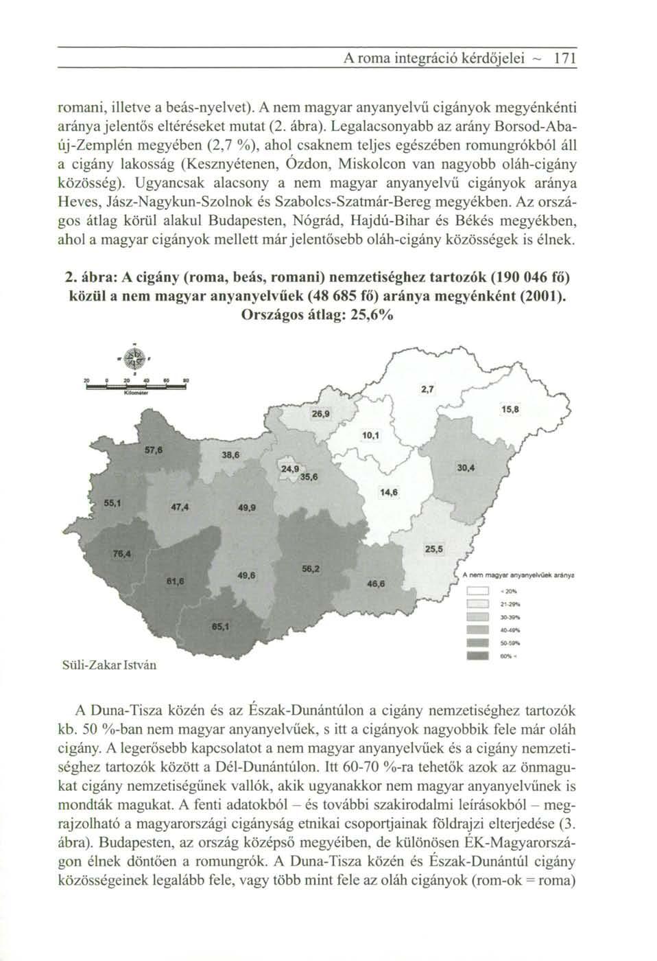 A roma integráció kérdőjelei ~ 171 romani, illetve a beás-nyelvet). A nem magyar anyanyelvű cigányok megyénkénti aránya jelentős eltéréseket mutat (2. ábra).