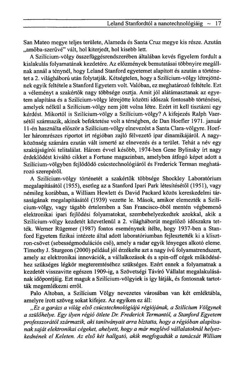 Leland Stanfordtól a nanotechnológiáig ~ 17 San Mateo megye teljes területe, Alameda és Santa Cruz megye kis része. Azután amőba-szerűvé" vált, hol kiterjedt, hol kisebb lett.