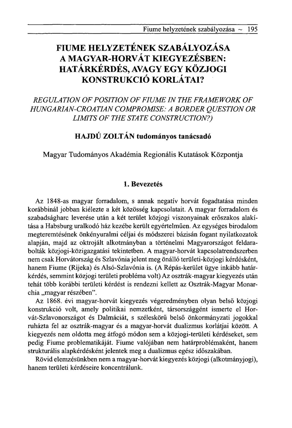 Fiume helyzetének szabályozása ~ 195 FIUME HELYZETENEK SZABALYOZASA A MAGYAR-HORVÁT KIEGYEZÉSBEN: HATÁRKÉRDÉS, AVAGY EGY KÖZJOGI KONSTRUKCIÓ KORLÁTAI?
