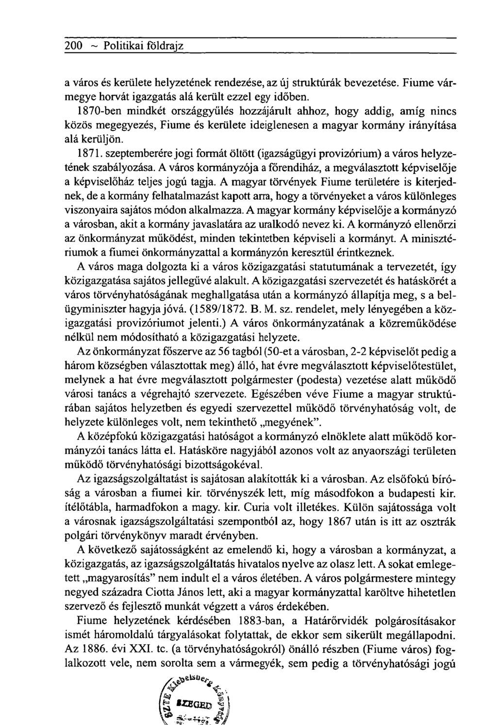 200 ~ Politikai földrajz a város és kerülete helyzetének rendezése, az új struktúrák bevezetése. Fiume vármegye horvát igazgatás alá került ezzel egy időben.