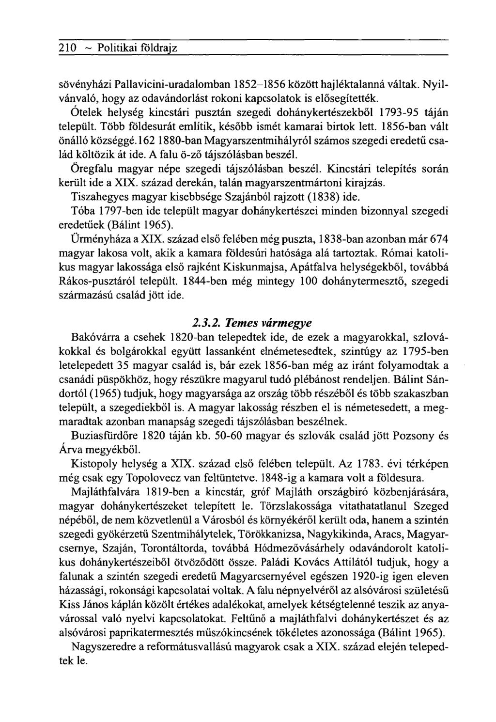 210 ~ Politikai földrajz sövényházi Pallavicini-uradalomban 1852-1856 között hajléktalanná váltak. Nyilvánvaló, hogy az odavándorlást rokoni kapcsolatok is elősegítették.