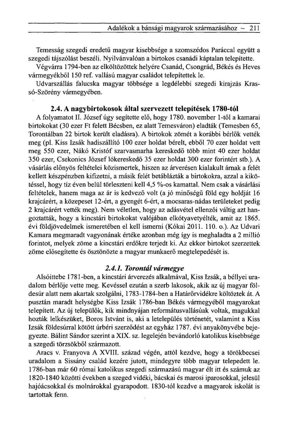 Adalékok a bánsági magyarok származásához ~ 211 Temesság szegedi eredetű magyar kisebbsége a szomszédos Paráccal együtt a szegedi tájszólást beszéli.