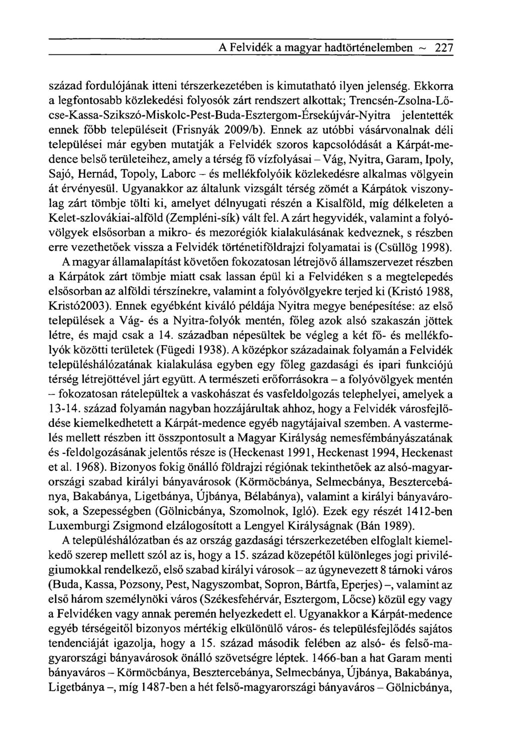 A Felvidék a magyar hadtörténelemben ~ 227 század fordulójának itteni térszerkezetében is kimutatható ilyen jelenség.