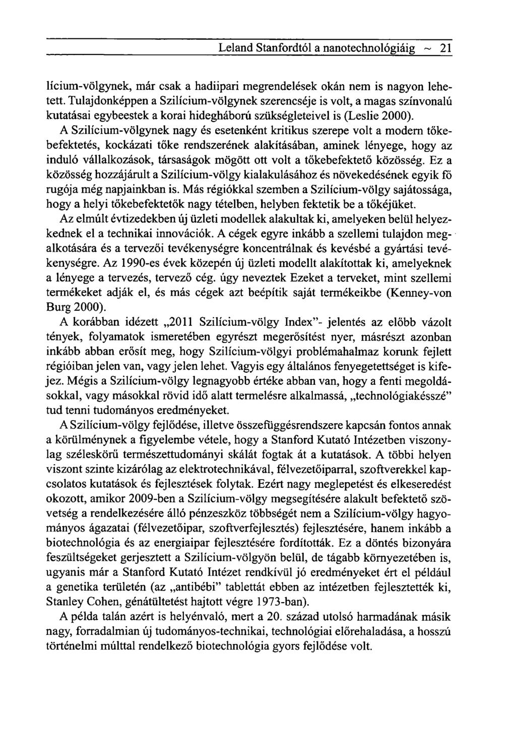 Leland Stanfordtól a nanotechnológiáig ~ 21 lícium-völgynek, már csak a hadiipari megrendelések okán nem is nagyon lehetett.