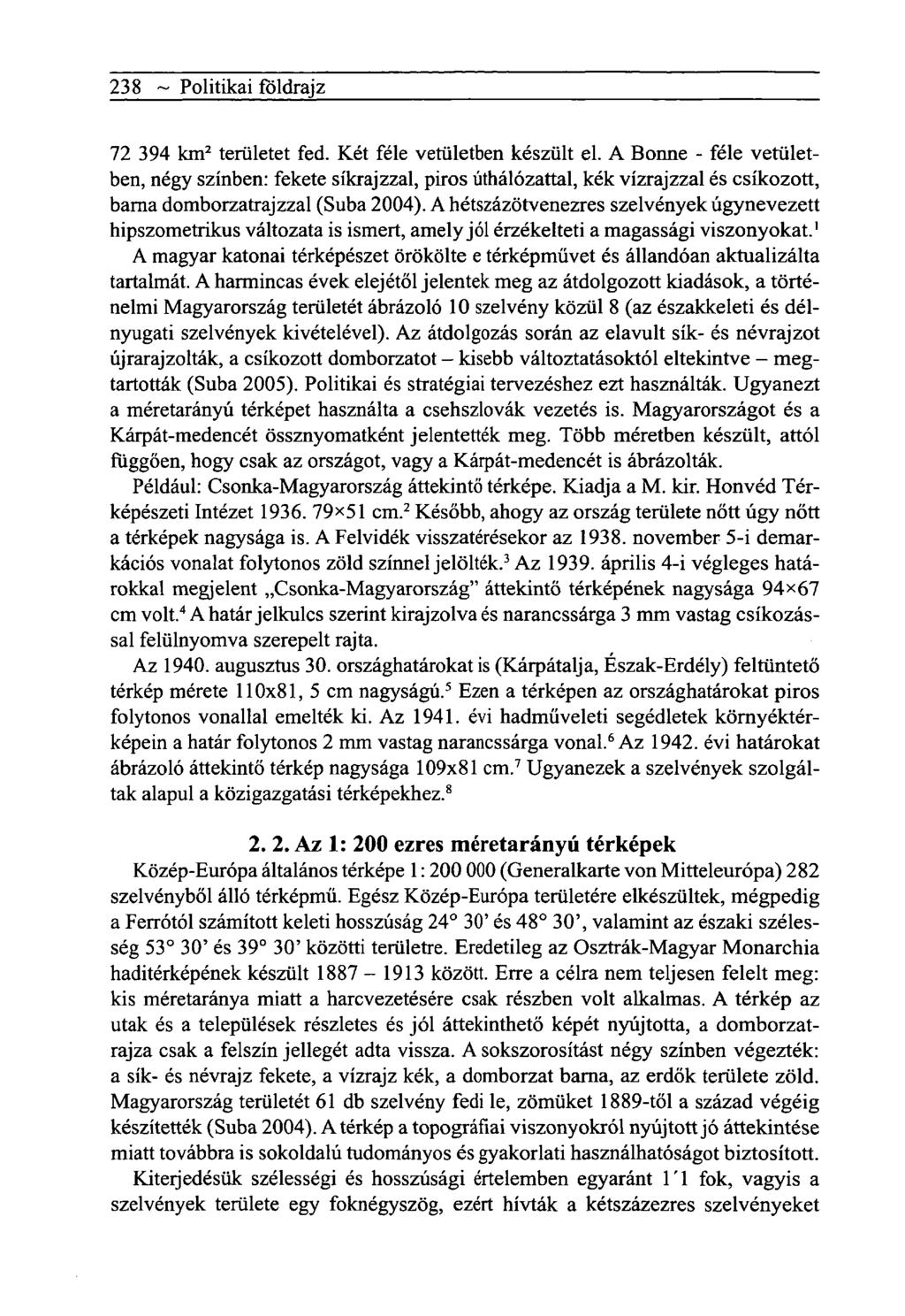 238 ~ Politikai földrajz 72 394 km 2 területet fed. Két féle vetületben készült el.