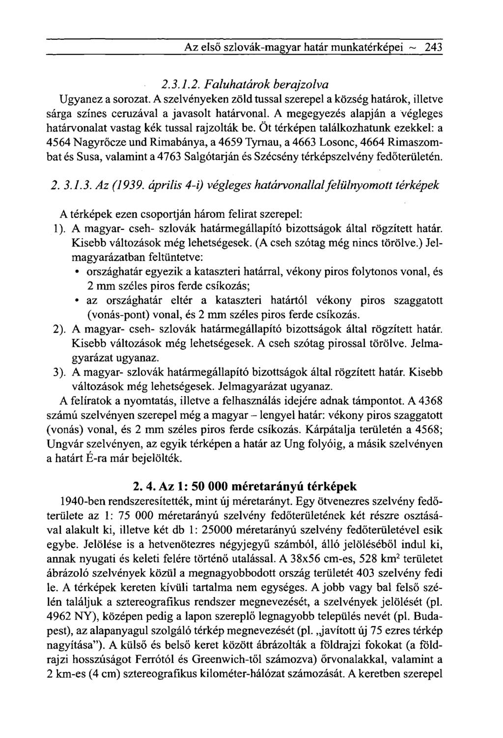 Az első szlovák-magyar határ munkatérképei ~ 243 2.3.1.2. Faluhatárok berajzolva Ugyanez a sorozat.