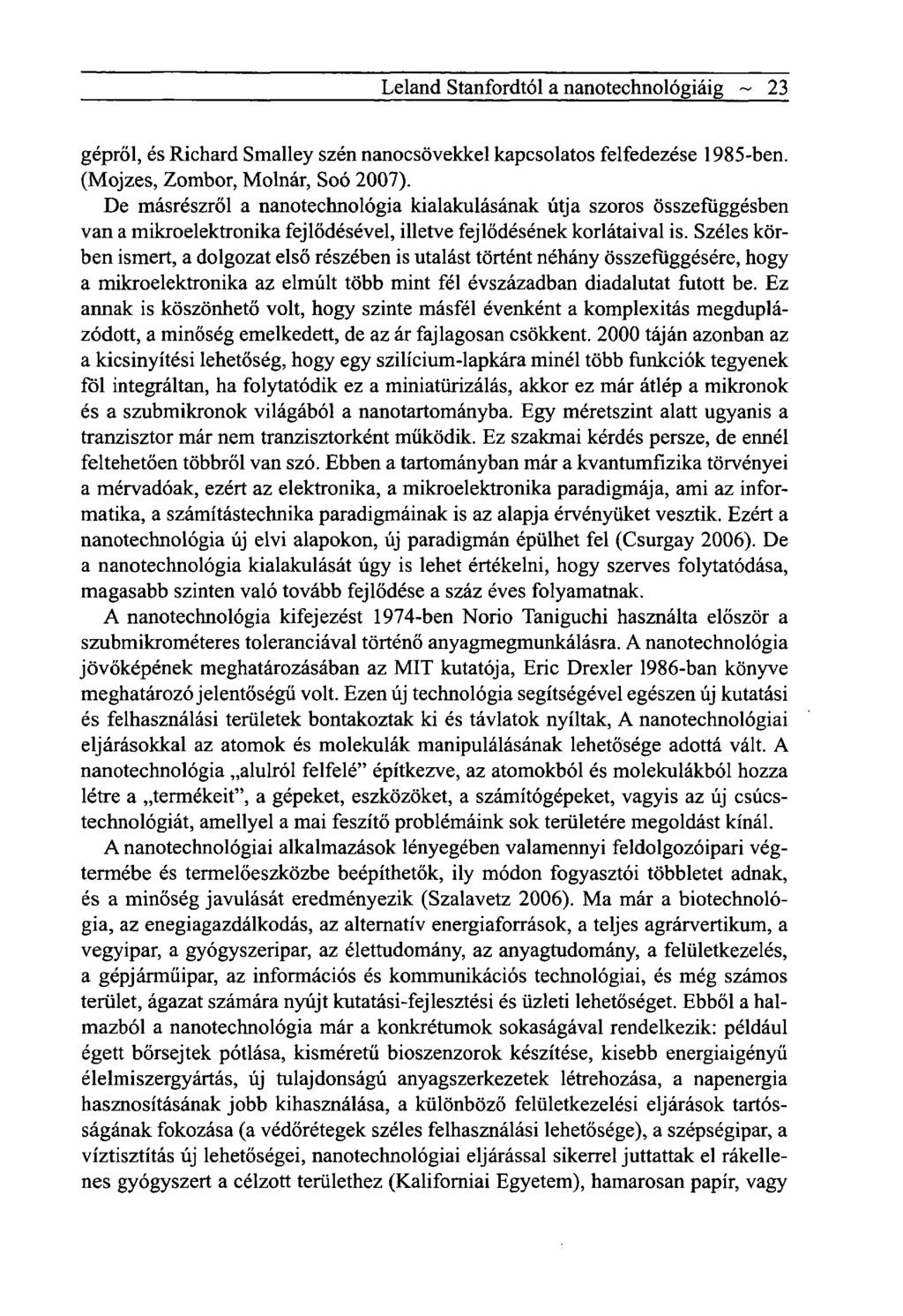 Leland Stanfordtól a nanotechnológiáig ~ 23 gépről, és Richárd Smalley szén nanocsövekkel kapcsolatos felfedezése 1985-ben. (Mojzes, Zombor, Molnár, Soó 2007).