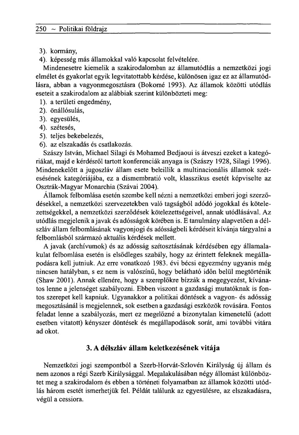250 ~ Politikai földrajz 3). kormány, 4). képesség más államokkal való kapcsolat felvételére.