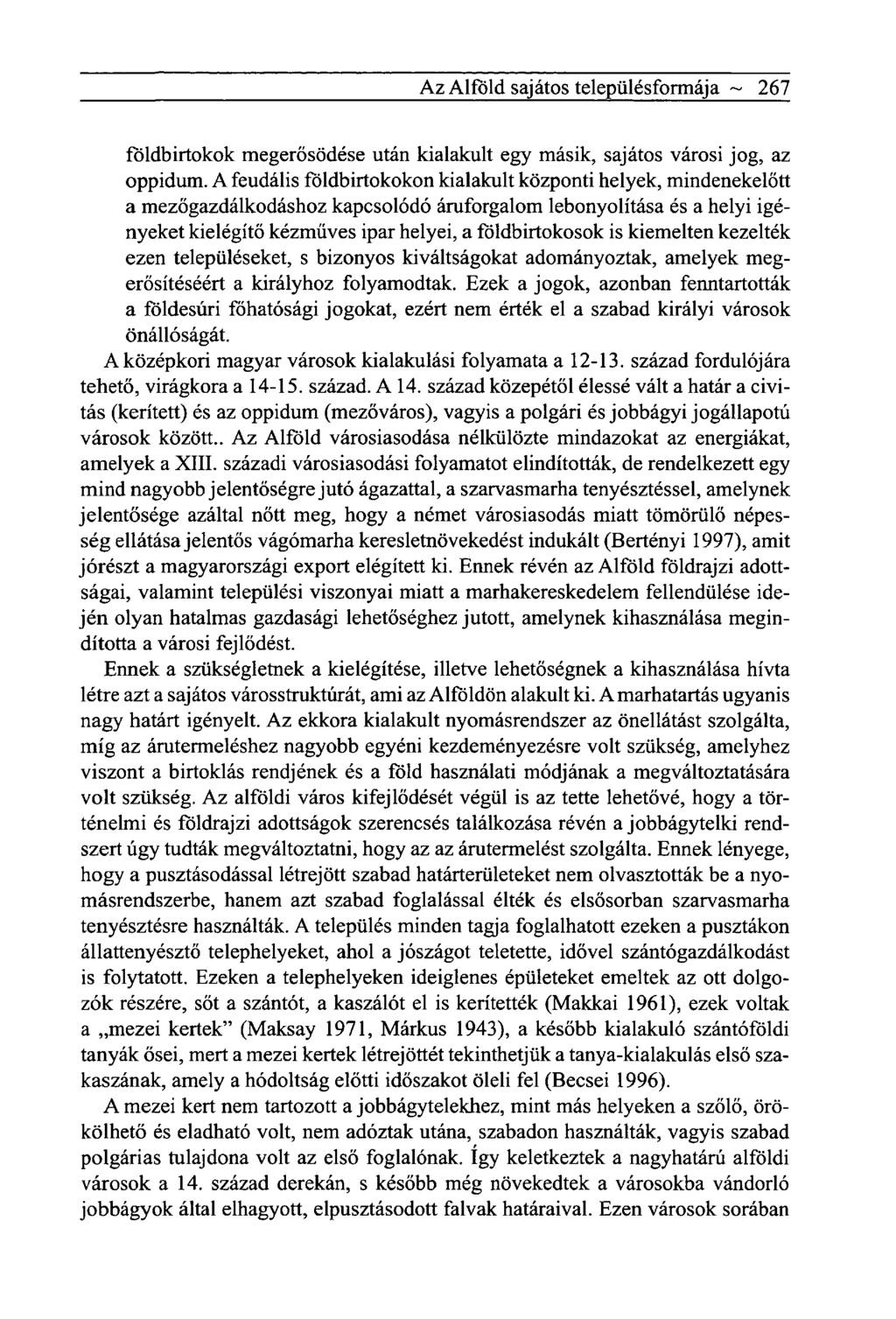 Az Alföld sajátos településformája ~ 267 földbirtokok megerősödése után kialakult egy másik, sajátos városi jog, az oppidum.