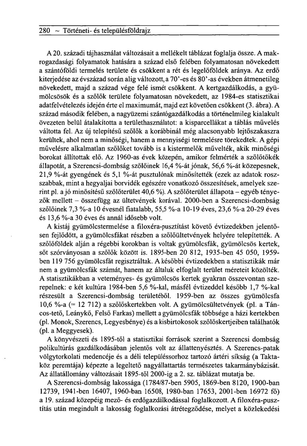 280 ~ Tôrténeti- és telepiilésfôldrajz A 20. századi tájhasználat változásait a mellékelt táblázat foglalja össze.