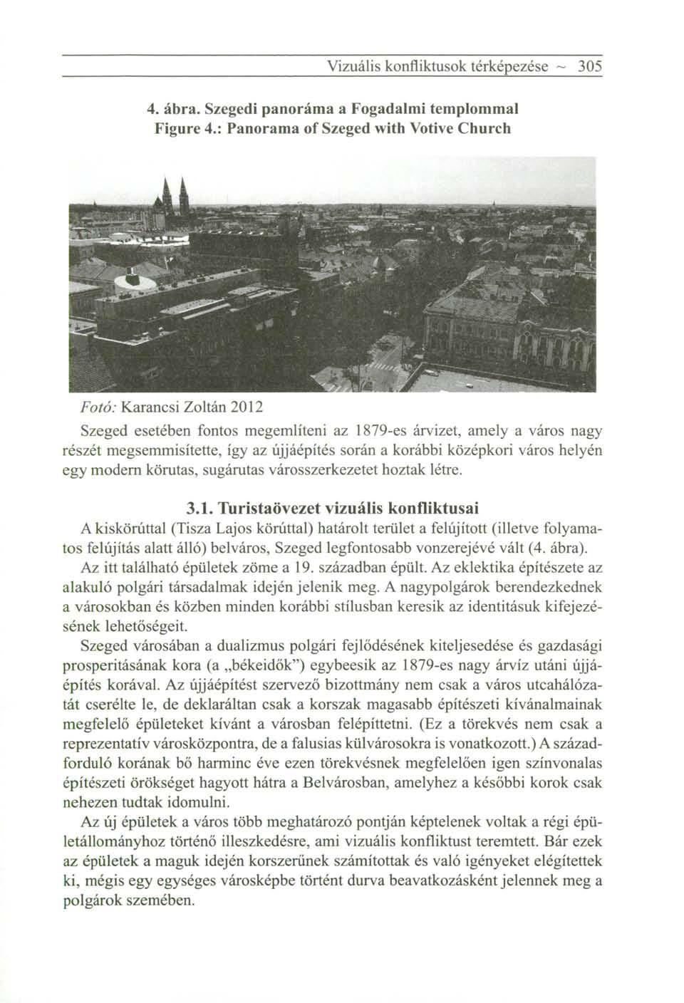Vizuális konfliktusok térképezése ~ 305 4. ábra. Szegedi panoráma a Fogadalmi templommal Figure 4.