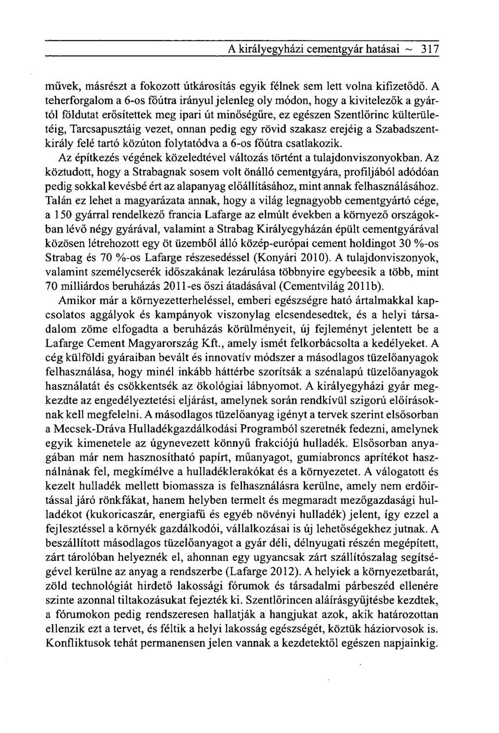 A király egyházi cementgyár hatásai ~ 317 művek, másrészt a fokozott útkárosítás egyik félnek sem lett volna kifizetődő.