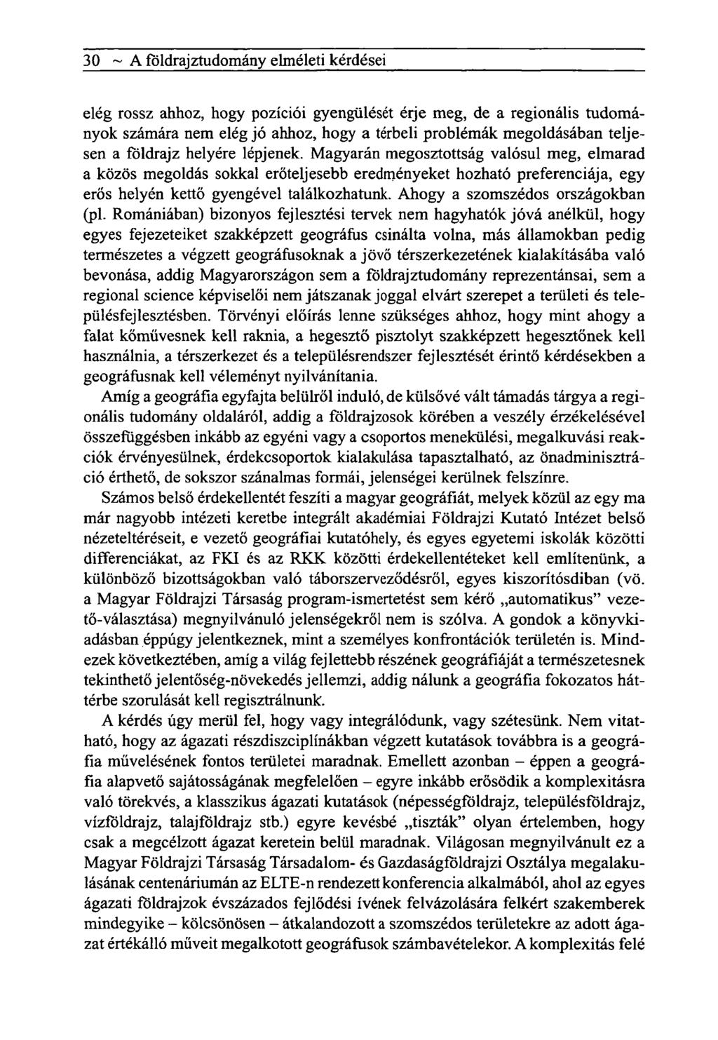 30 ~ A földrajztudomány elméleti kérdései elég rossz ahhoz, hogy pozíciói gyengülését érje meg, de a regionális tudományok számára nem elég jó ahhoz, hogy a térbeli problémák megoldásában teljesen a