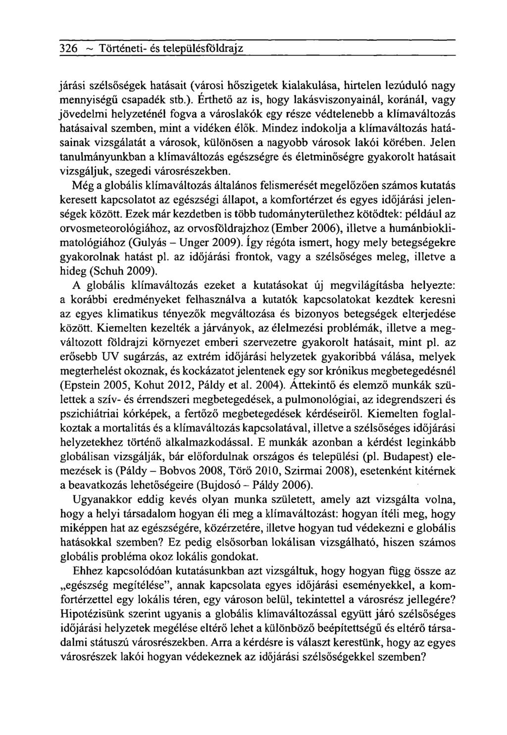 326 ~ Tôrténeti- és telepiilésfôldrajz járási szélsőségek hatásait (városi hőszigetek kialakulása, hirtelen lezúduló nagy mennyiségű csapadék stb.).
