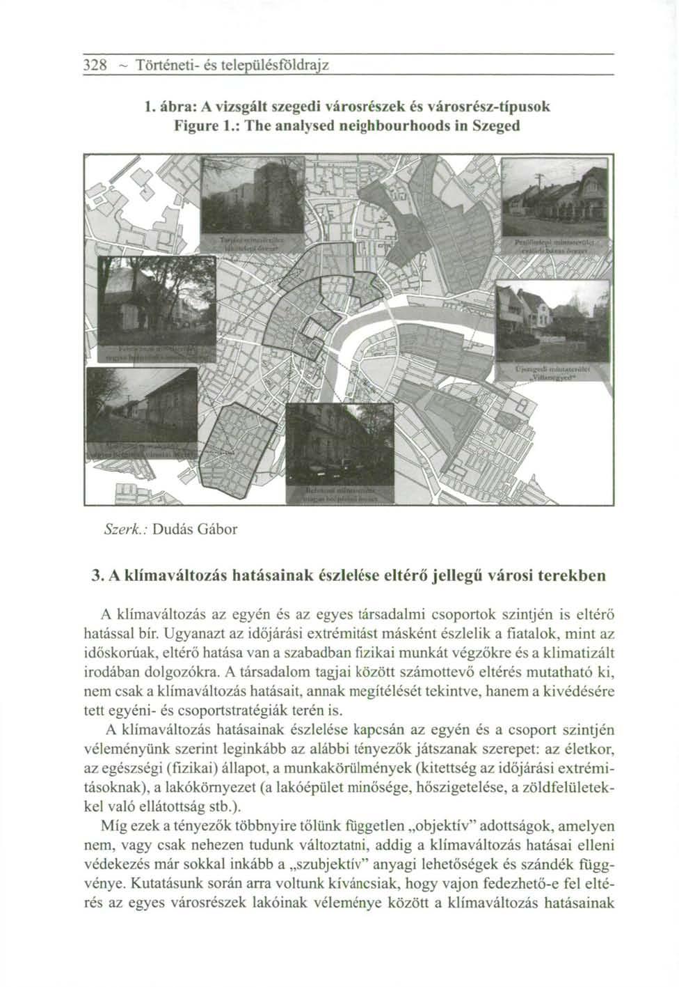 328 ~ Történeti- és településföldrajz 1. ábra: A vizsgált szegedi városrészek és városrész-típusok Figure 1.: The analysed neighbourhoods in Szeged Szerk.: Dudás Gábor 3.