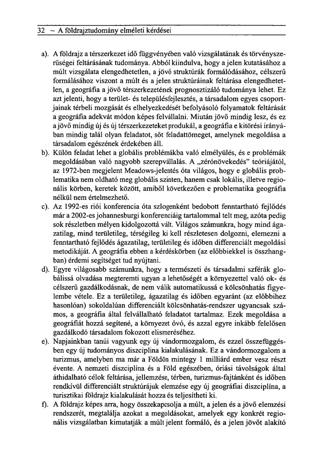 32 ~ A földrajztudomány elméleti kérdései a). A földrajz a térszerkezet idő függvényében való vizsgálatának és törvényszerűségei feltárásának tudománya.