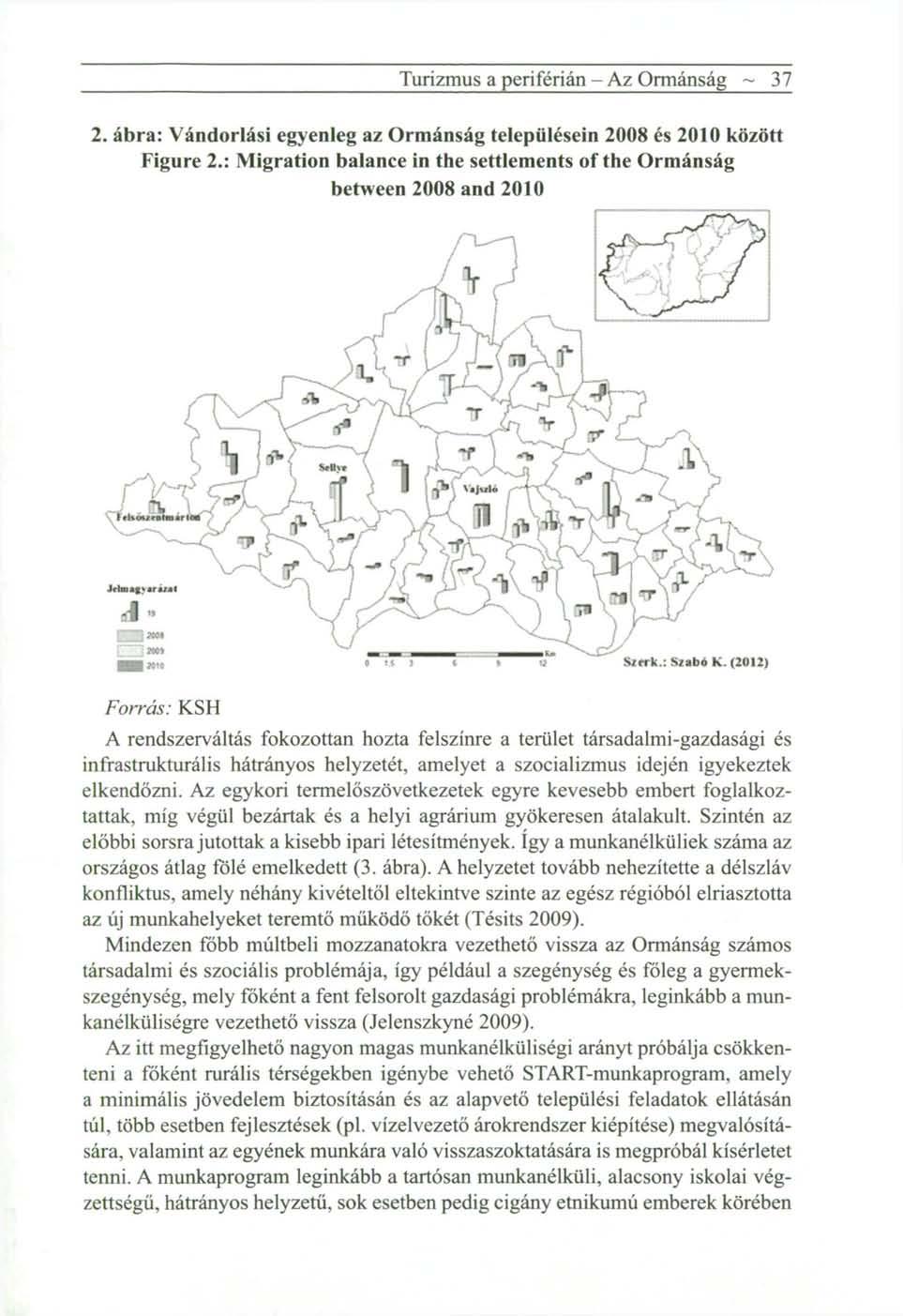 Turizmus a periférián - Az Ormánság ~ 37 2. ábra: Vándorlási egyenleg az Ormánság településein 2008 és 2010 között Figure 2.