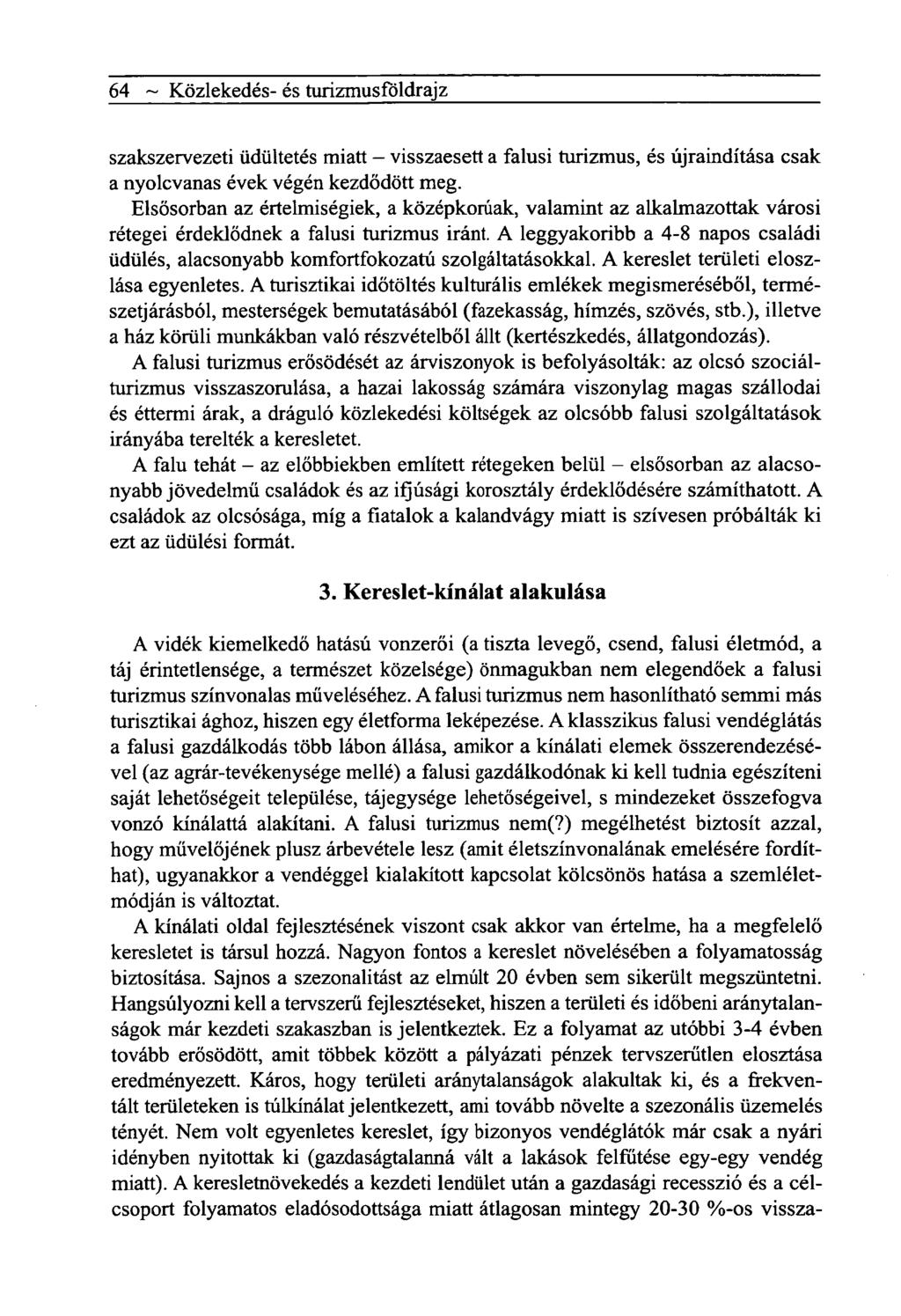 64 ~ Közlekedés- és turizmusföldrajz szakszervezeti üdültetés miatt - visszaesett a falusi turizmus, és újraindítása csak a nyolcvanas évek végén kezdődött meg.