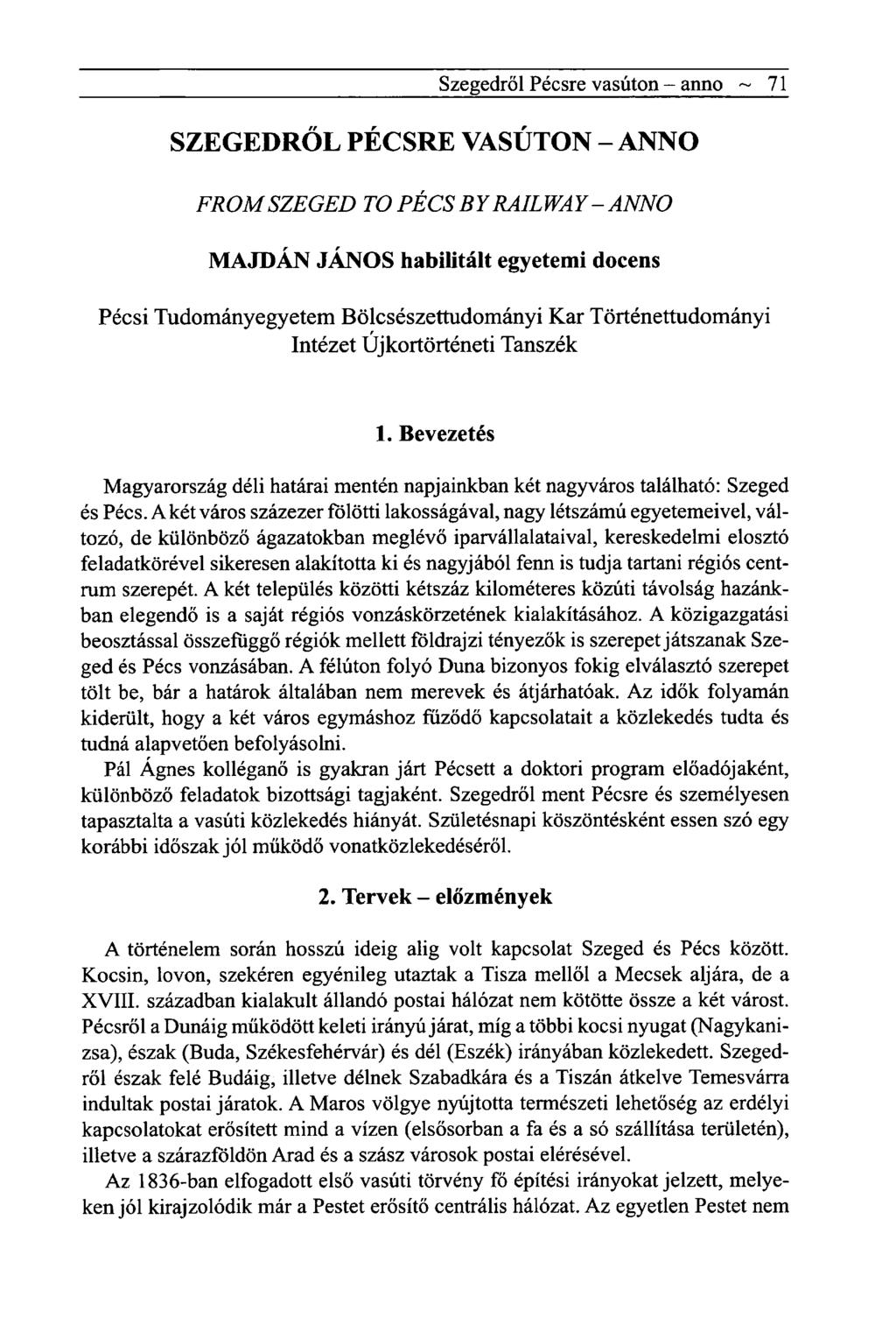 Szegedről Pécsre vasúton - anno ~ 71 SZEGEDRŐL PÉCSRE VASÚTON - ANNO FROMSZEGED TO PÉCS BYRAILWAY-ANNO MAJDÁN JÁNOS habilitált egyetemi docens Pécsi Tudományegyetem Bölcsészettudományi Kar