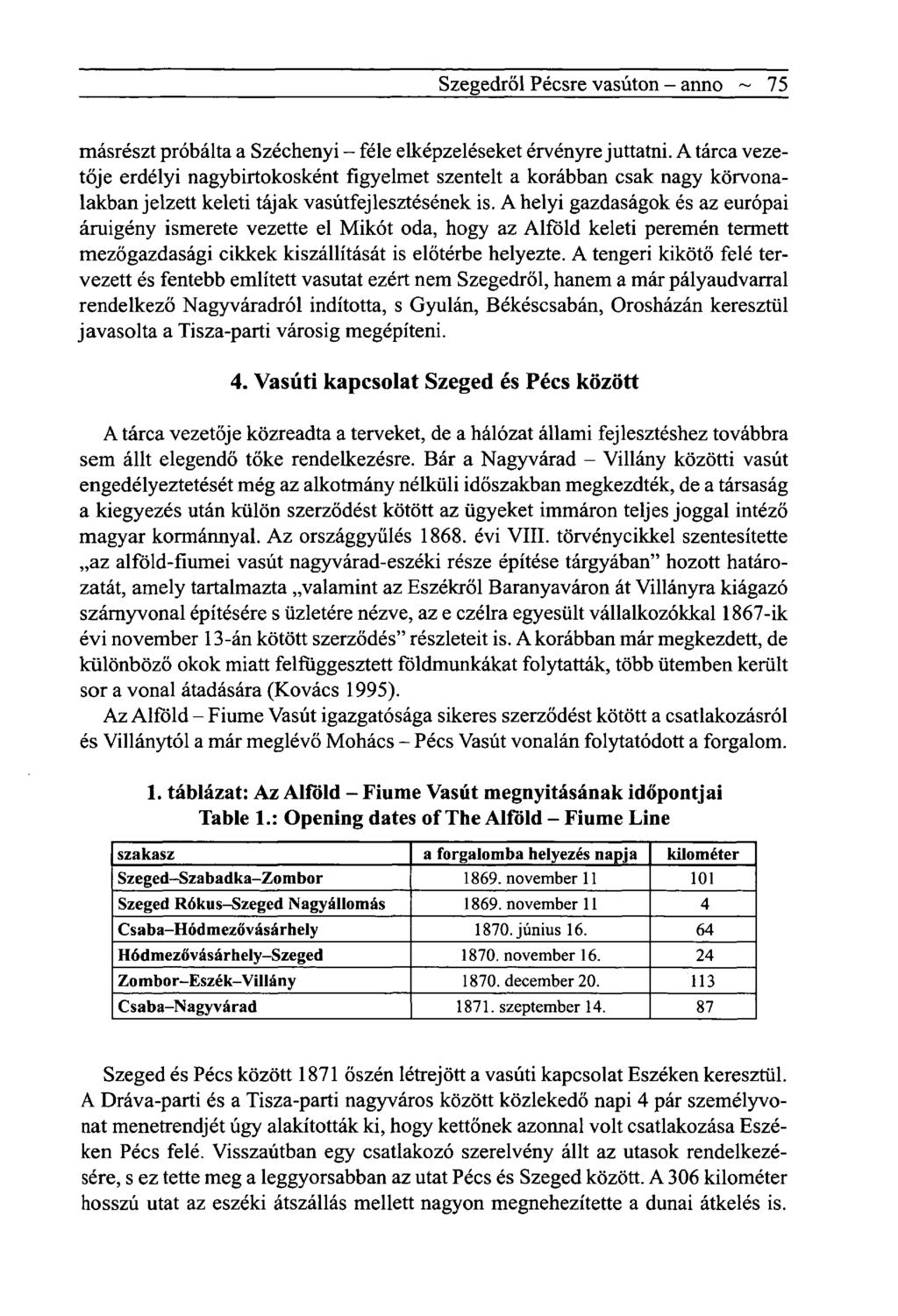 Szegedről Pécsre vasúton - anno ~ 75 másrészt próbálta a Széchenyi - féle elképzeléseket érvényre juttatni.