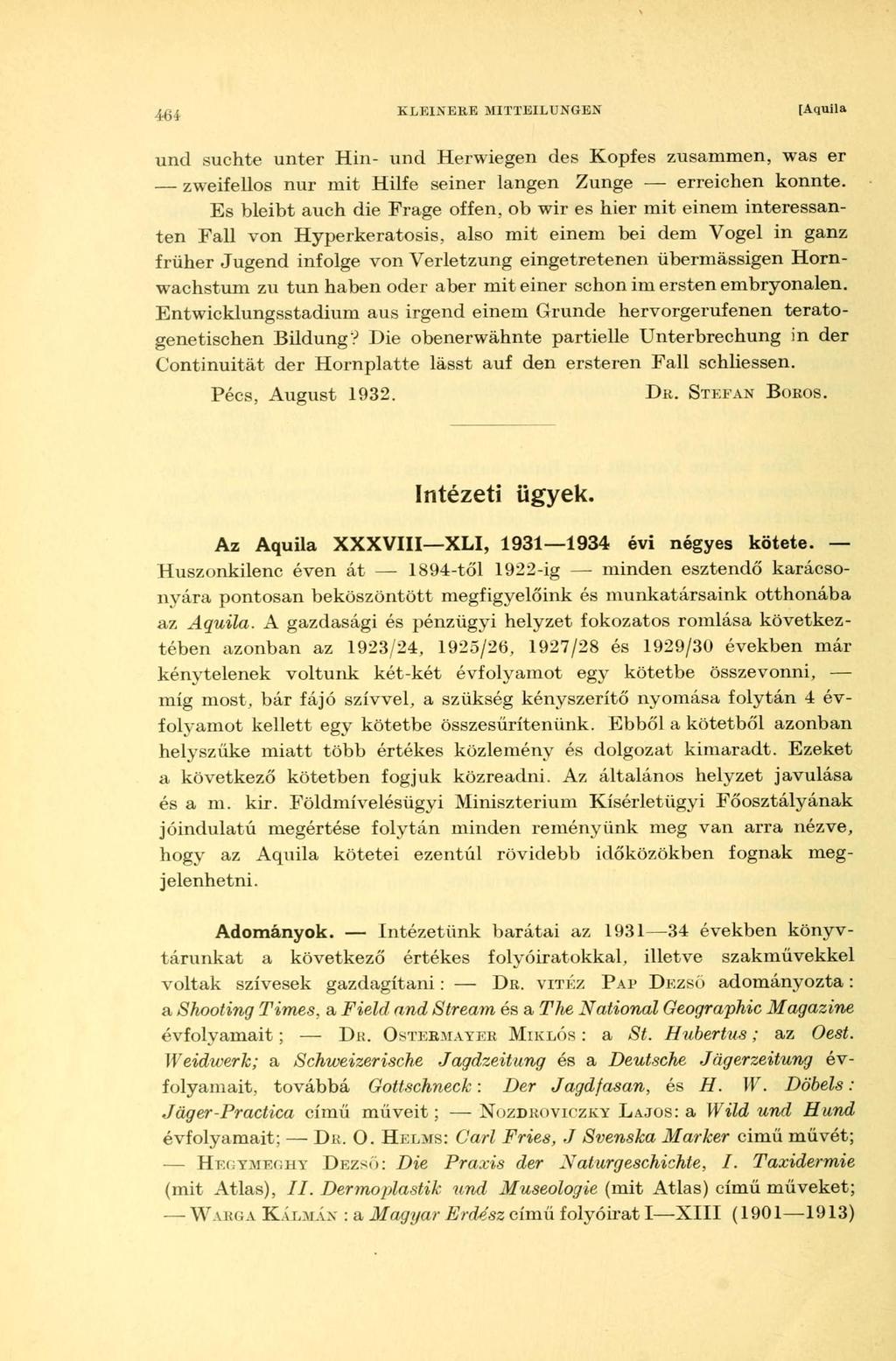 464 KLEINERE MITTEILUNGEN [Aquila und suchte unter Hin- und Herwiegen des Kopfes zusammen, was er zweifellos nur mit Hilfe seiner langen Zunge erreichen konnte.