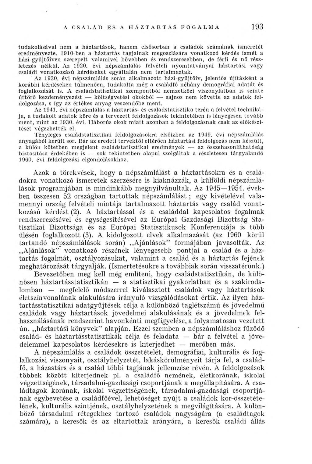 A CSALÁD ÉS A HÁZTARTÁS FO G AIM A 193 tu d ak o lásáv al nem a h áztartáso k, hanem elsősorban a családok szám ának ism eretét eredm ényezte.