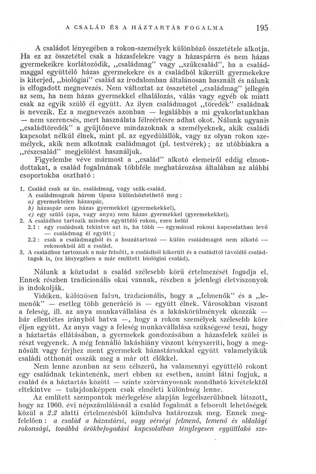 A CSALÁD ÉS A HÁZTARTÁS FOGALMA 195 A családot lényegében a rokon-személyek különböző összetétele alkotja.