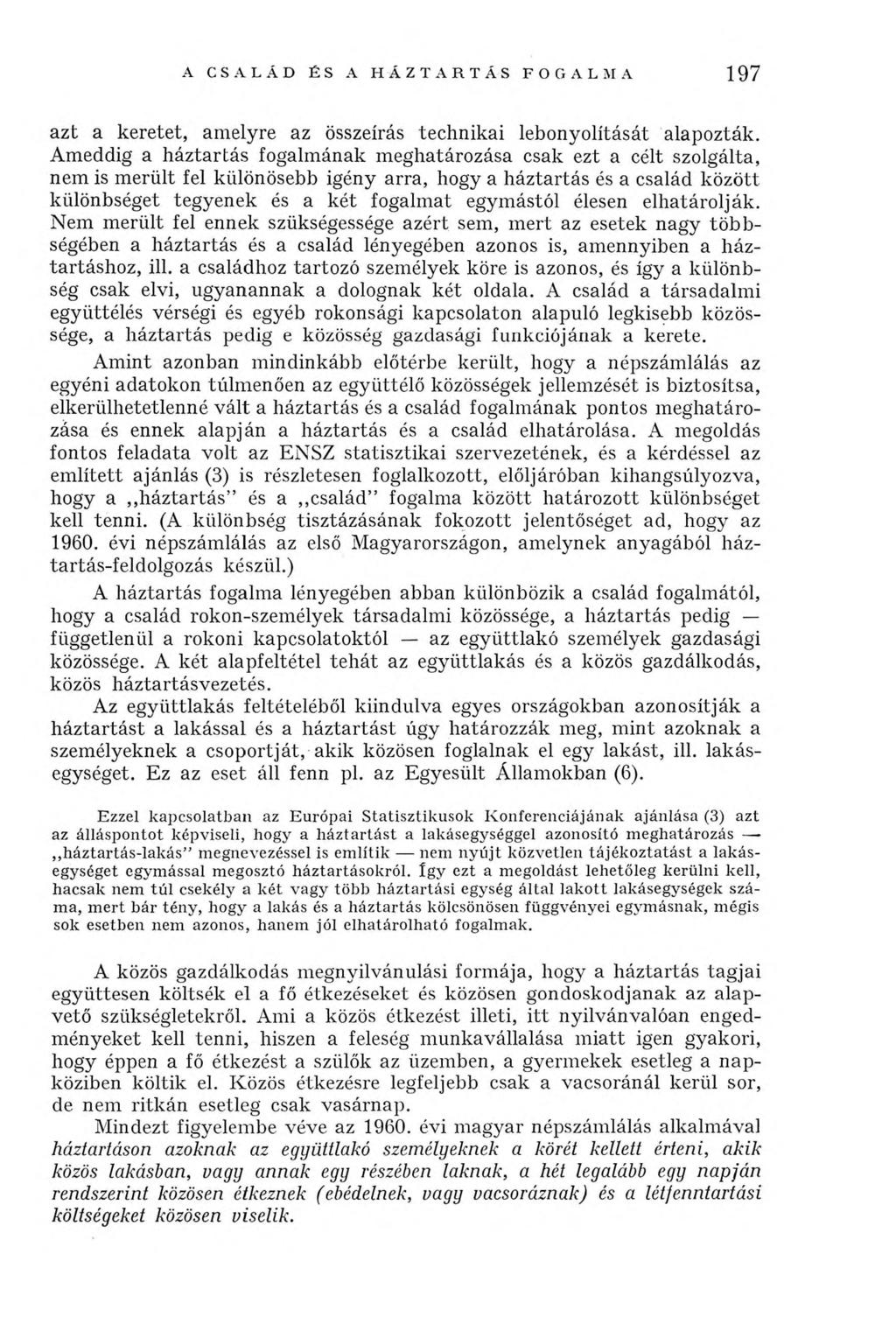 A CSALÁD ÉS A HÁZTARTÁS FOGALMA 197 azt a keretet, amelyre az összeírás technikai lebonyolítását alapozták.