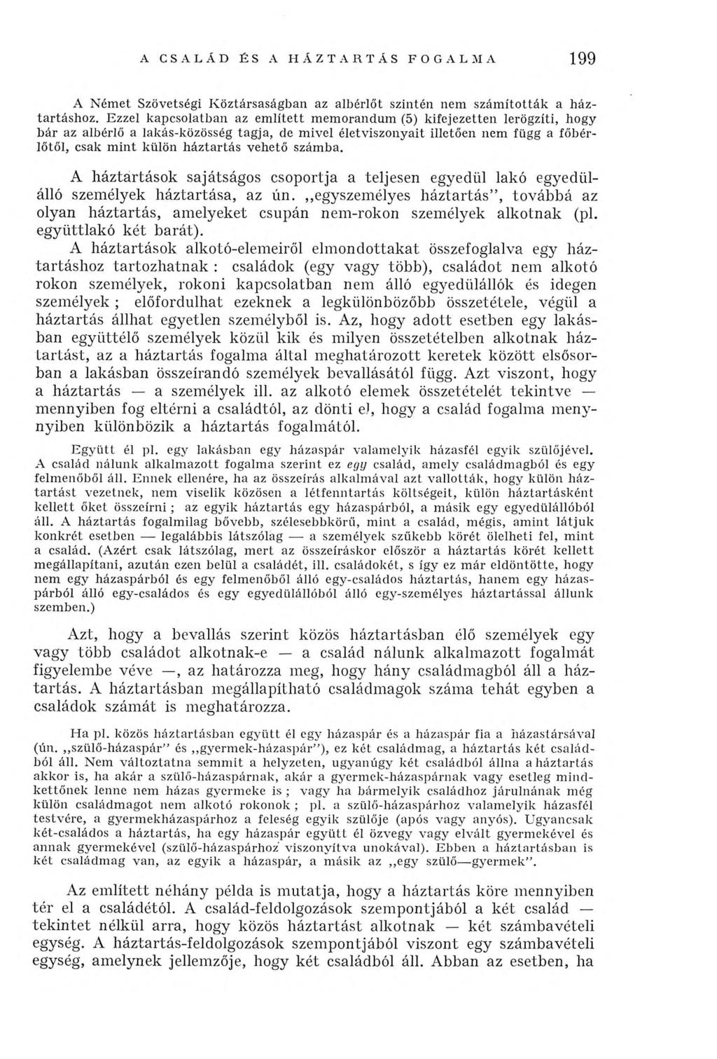 A CSALÁD ÉS A HÁZTARTÁS FOGALMA 199 A N ém et Szövetségi K öztársaságban az albérlőt szintén nem szám íto tták a háztartásh o z.