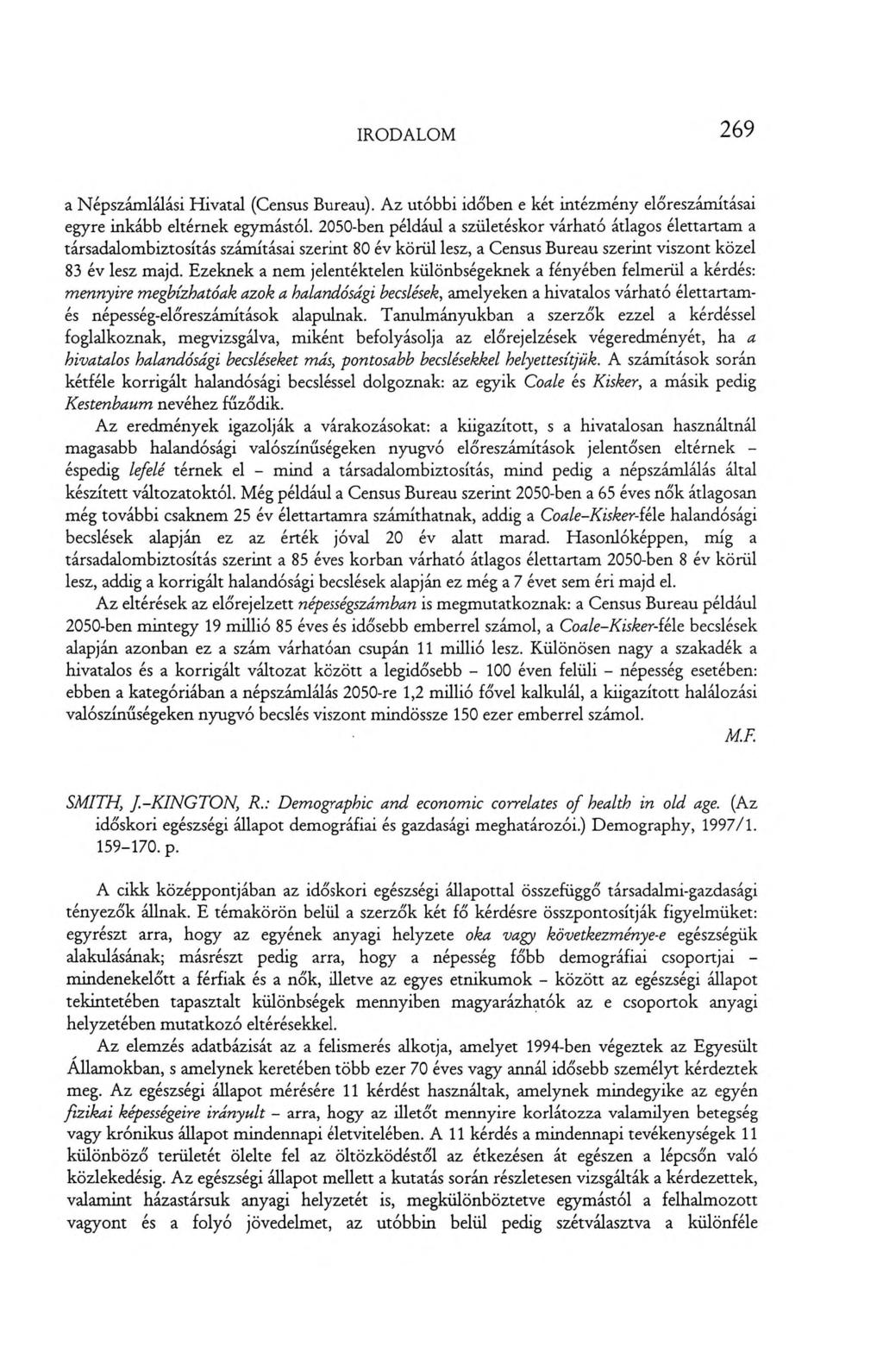 IRODALOM 269 a Népszámlálási Hivatal (Census Bureau). Az utóbbi időben e két intézmény előreszámításai egyre inkább eltérnek egymástól.