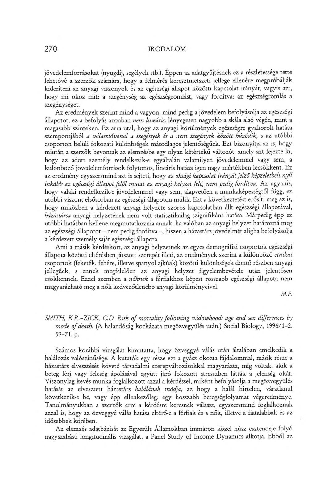 270 IRODALOM jövedelemforrásokat (nyugdíj, segélyek stb.).