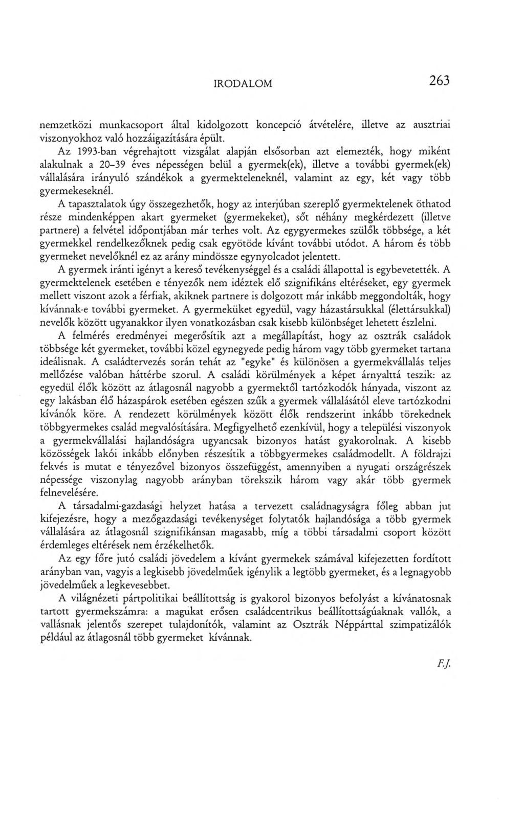 IRODALOM 263 nemzetközi munkacsoport által kidolgozott koncepció átvételére, illetve az ausztriai viszonyokhoz való hozzáigazítására épült.