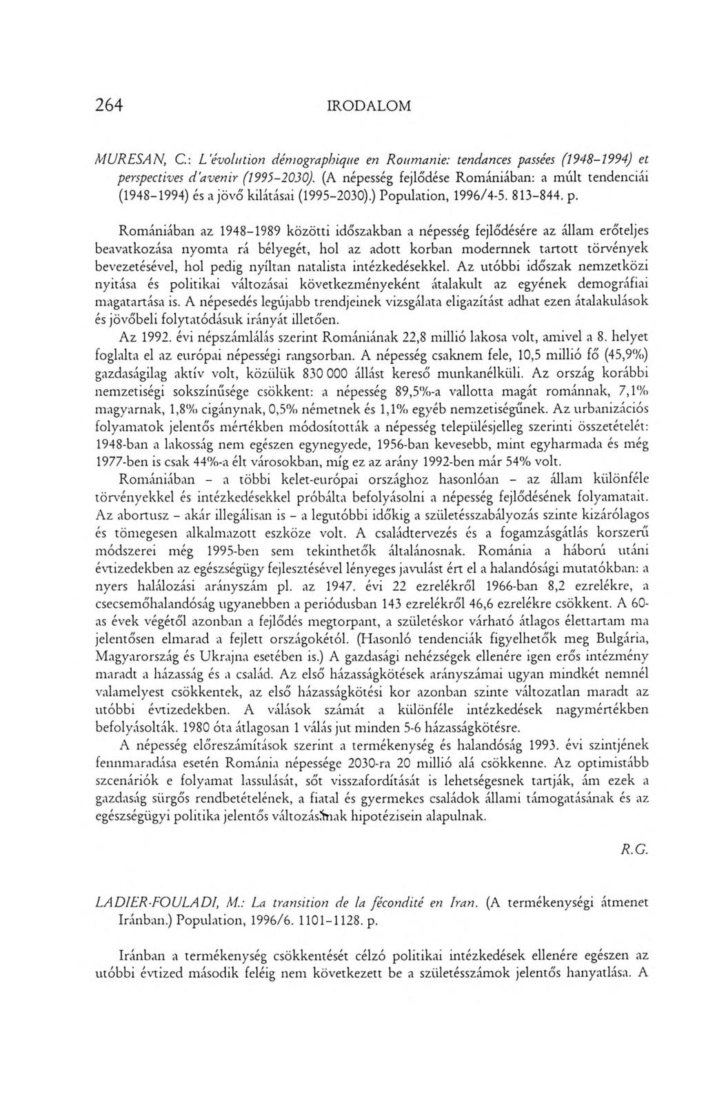 264 IRODALOM MURESAN, С.: L 'évolution dém ographique en R oum anie: tendances passées (1948-1994) et perspectives d 'a ven ir (1995-2030).