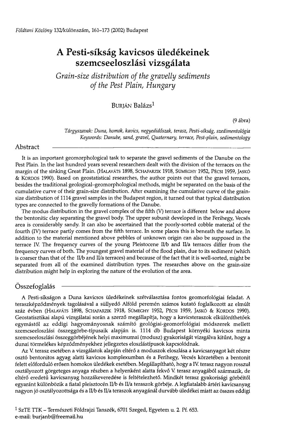 Földtani Közlöny 132/különszám, 161-173 (2002) Budapest A Pesti-síkság kavicsos üledékeinek szemcseeloszlási vizsgálata Grain-size distribution of the gravelly sediments of the Pest Plain, Hungary