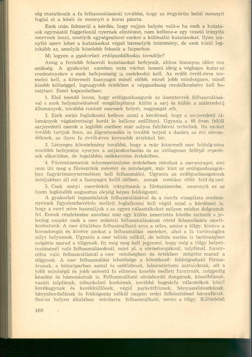 ség mutatkozik a fa felhasználásánál továbbá, hogy az évgyűrűn belül mennyit foglal el a késői és mennyit a korai paszta.